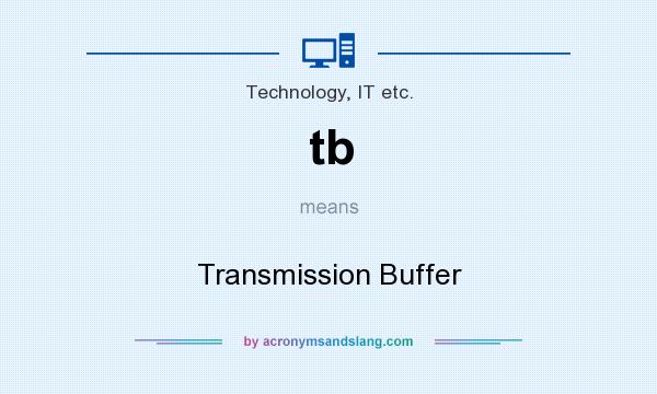 What does tb mean? It stands for Transmission Buffer