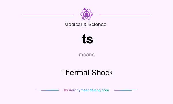 What does ts mean? It stands for Thermal Shock