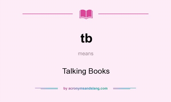 What does tb mean? It stands for Talking Books