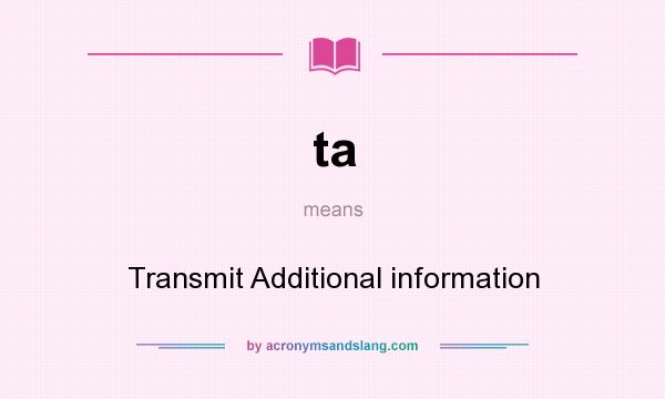 What does ta mean? It stands for Transmit Additional information