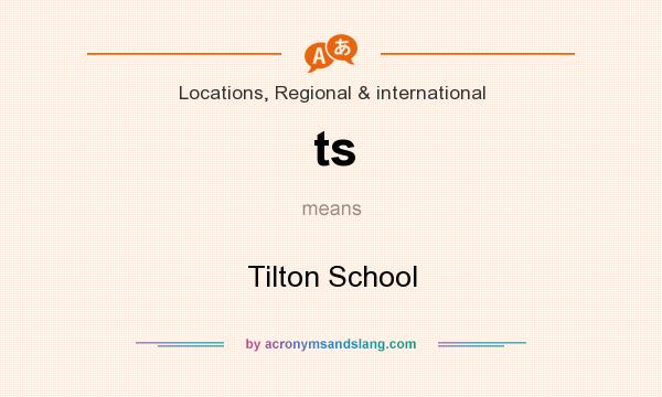 What does ts mean? It stands for Tilton School