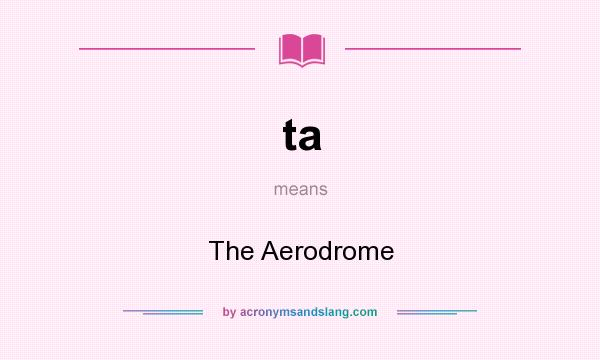 What does ta mean? It stands for The Aerodrome