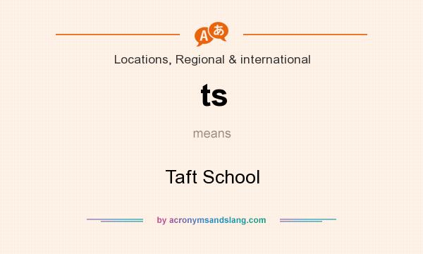 What does ts mean? It stands for Taft School