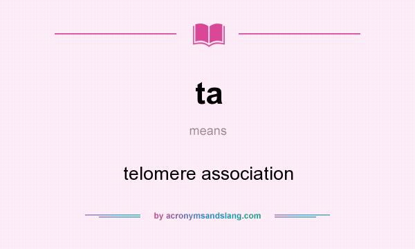 What does ta mean? It stands for telomere association