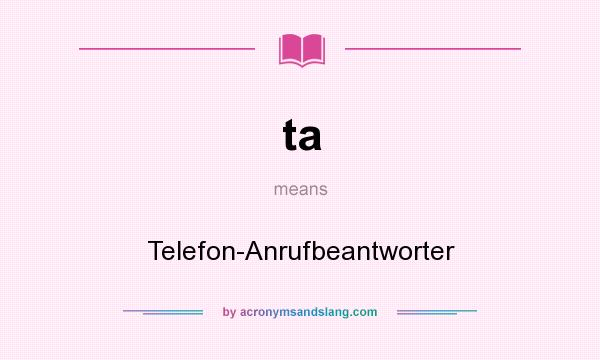 What does ta mean? It stands for Telefon-Anrufbeantworter