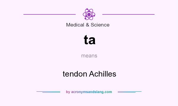 What does ta mean? It stands for tendon Achilles