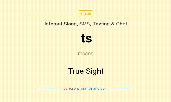 What does ts mean? It stands for True Sight