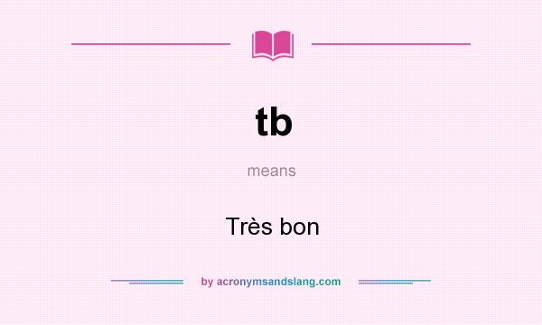 What does tb mean? It stands for Très bon