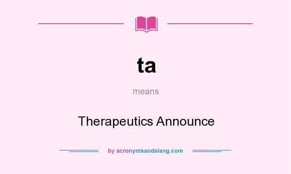 What does ta mean? It stands for Therapeutics Announce