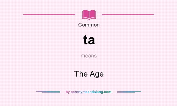 What does ta mean? It stands for The Age