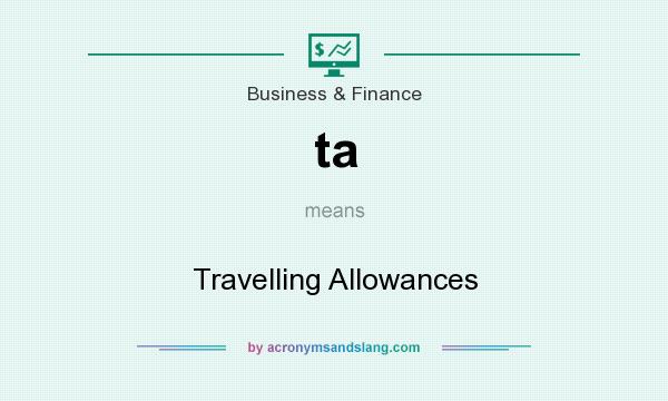 What does ta mean? It stands for Travelling Allowances
