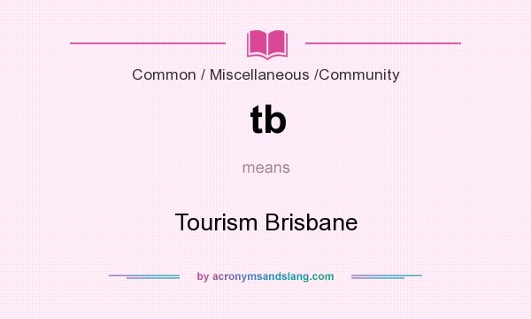 What does tb mean? It stands for Tourism Brisbane
