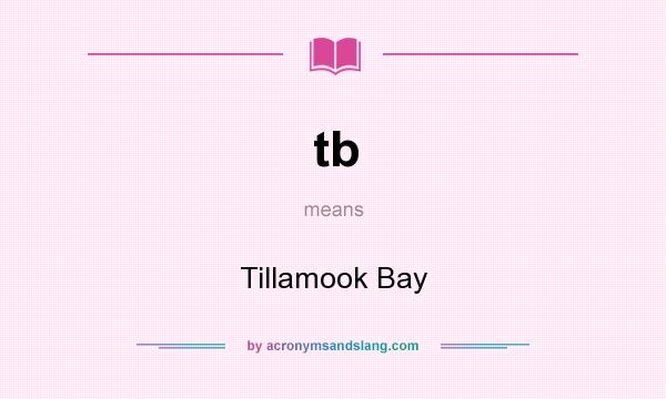 What does tb mean? It stands for Tillamook Bay