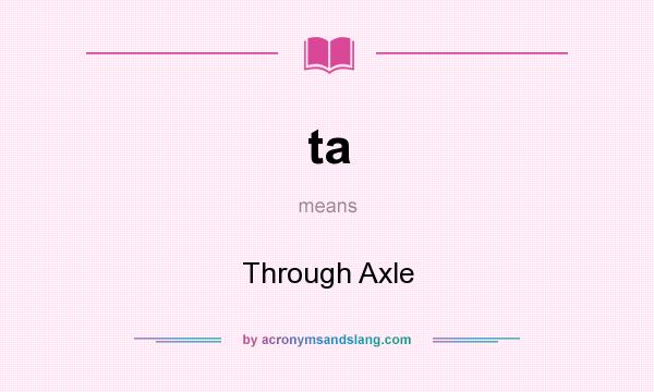 What does ta mean? It stands for Through Axle