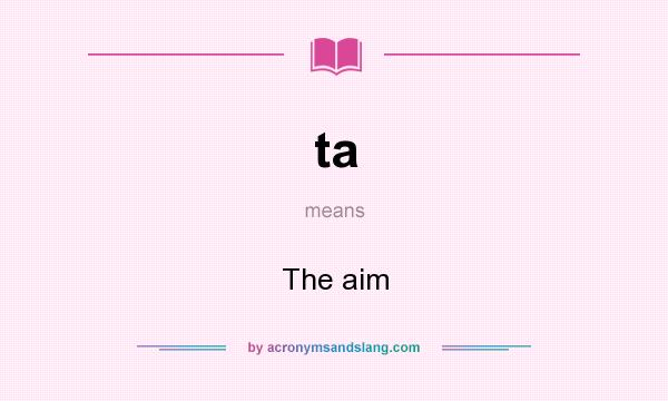 What does ta mean? It stands for The aim