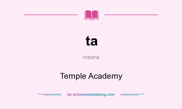 What does ta mean? It stands for Temple Academy