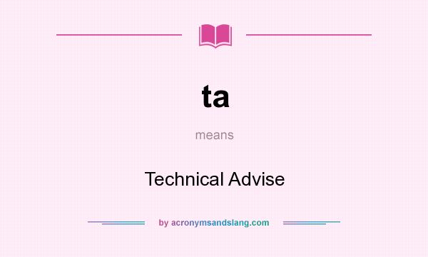 What does ta mean? It stands for Technical Advise