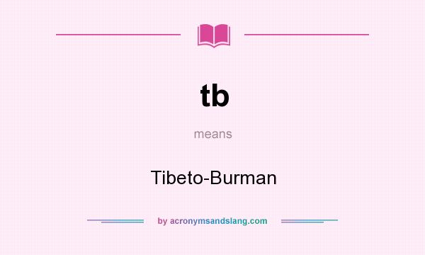 What does tb mean? It stands for Tibeto-Burman