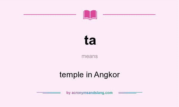 What does ta mean? It stands for temple in Angkor