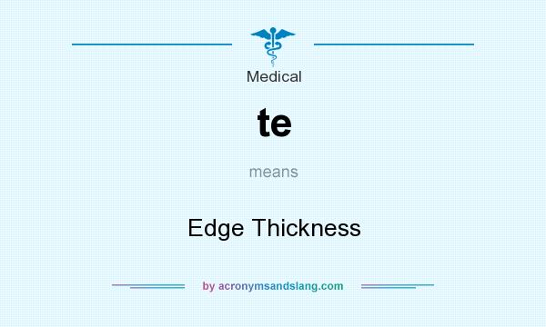 What does te mean? It stands for Edge Thickness