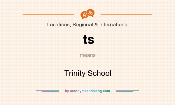 What does ts mean? It stands for Trinity School