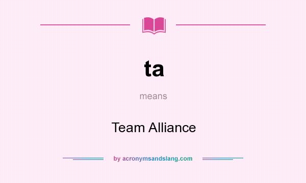 What does ta mean? It stands for Team Alliance