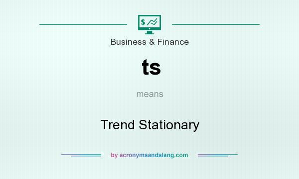 What does ts mean? It stands for Trend Stationary