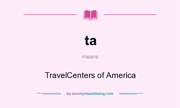 What does ta mean? It stands for TravelCenters of America