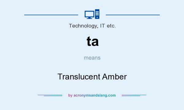 What does ta mean? It stands for Translucent Amber