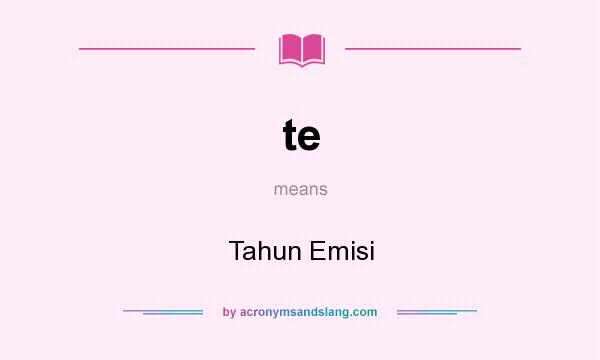 What does te mean? It stands for Tahun Emisi