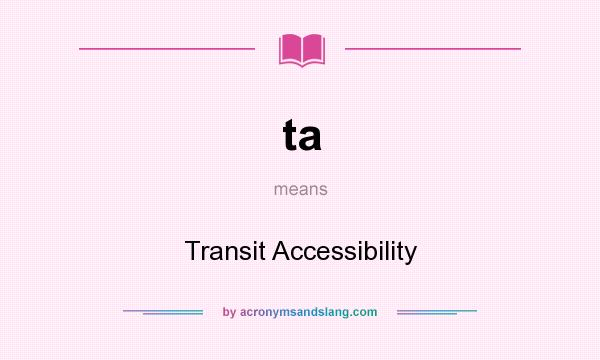 What does ta mean? It stands for Transit Accessibility