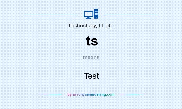 What does ts mean? It stands for Test