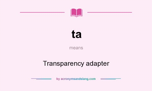 What does ta mean? It stands for Transparency adapter