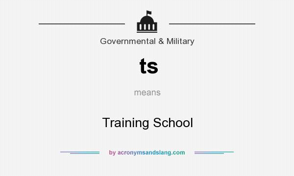 What does ts mean? It stands for Training School