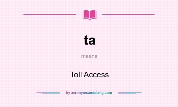 What does ta mean? It stands for Toll Access