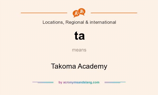 What does ta mean? It stands for Takoma Academy