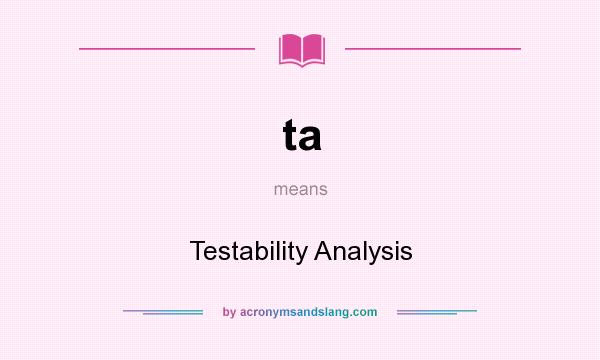 What does ta mean? It stands for Testability Analysis