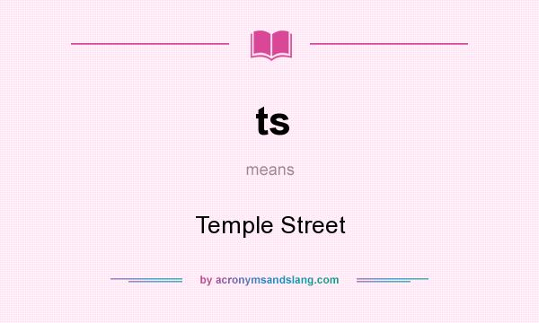 What does ts mean? It stands for Temple Street