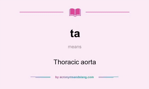 What does ta mean? It stands for Thoracic aorta
