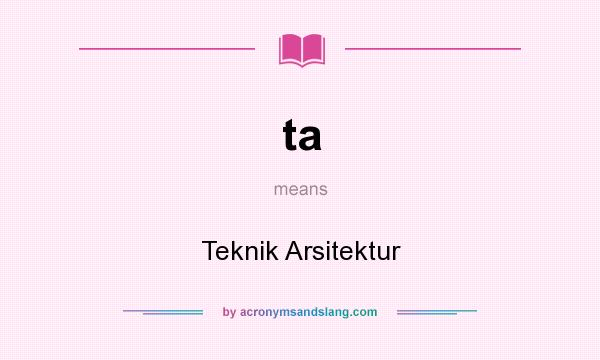 What does ta mean? It stands for Teknik Arsitektur
