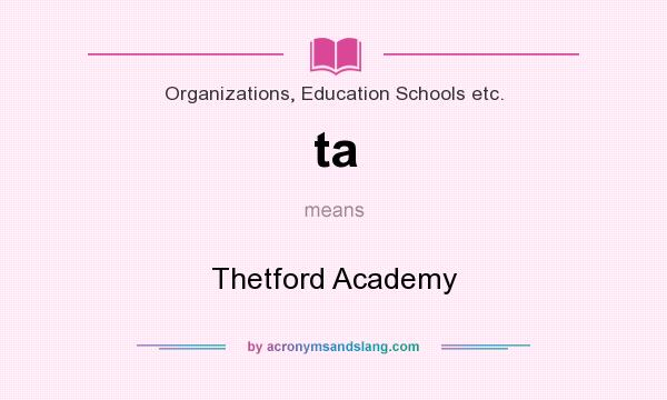 What does ta mean? It stands for Thetford Academy