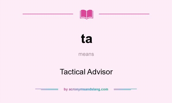 What does ta mean? It stands for Tactical Advisor