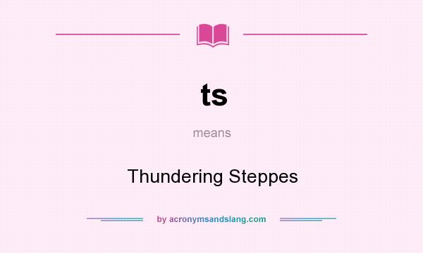 What does ts mean? It stands for Thundering Steppes