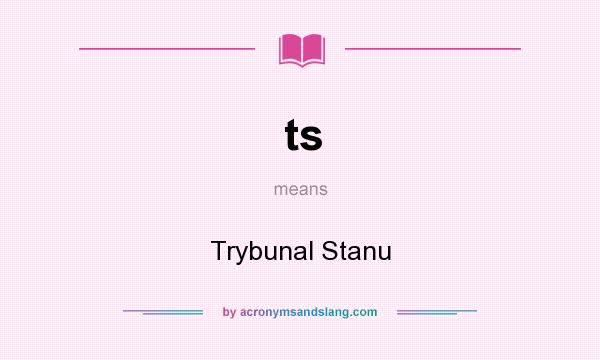 What does ts mean? It stands for Trybunal Stanu