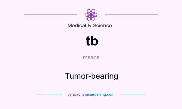 What does tb mean? It stands for Tumor-bearing