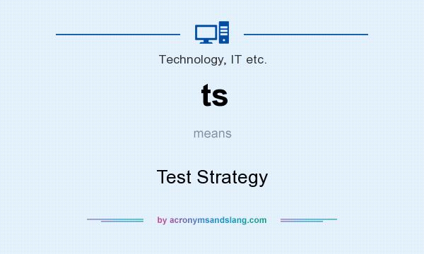 What does ts mean? It stands for Test Strategy