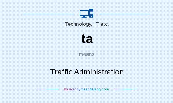 What does ta mean? It stands for Traffic Administration