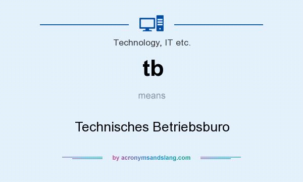 What does tb mean? It stands for Technisches Betriebsburo