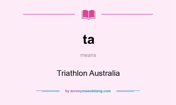 What does ta mean? It stands for Triathlon Australia