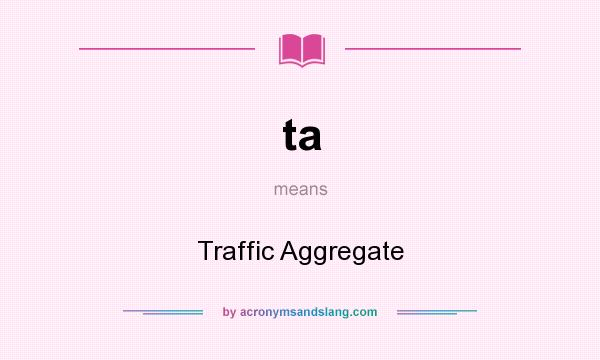 What does ta mean? It stands for Traffic Aggregate